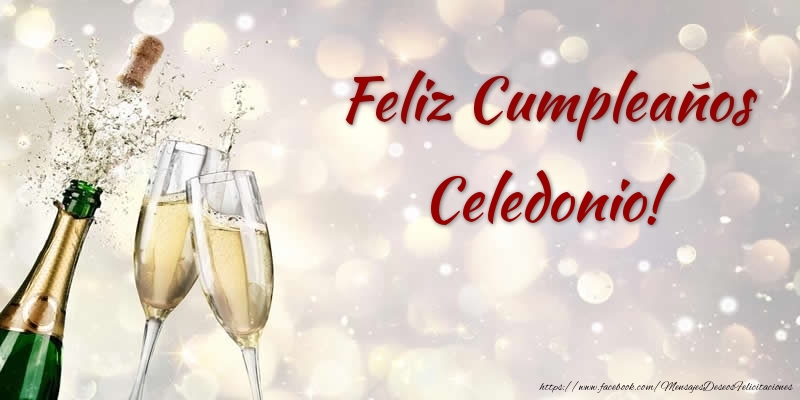 Felicitaciones de cumpleaños - Champán & Hombres | Feliz Cumpleaños Celedonio!