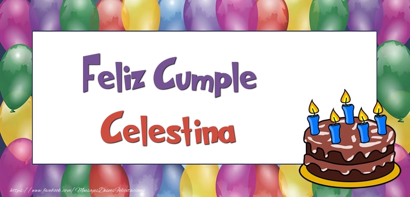 Felicitaciones de cumpleaños - Globos & Tartas | Feliz Cumple Celestina