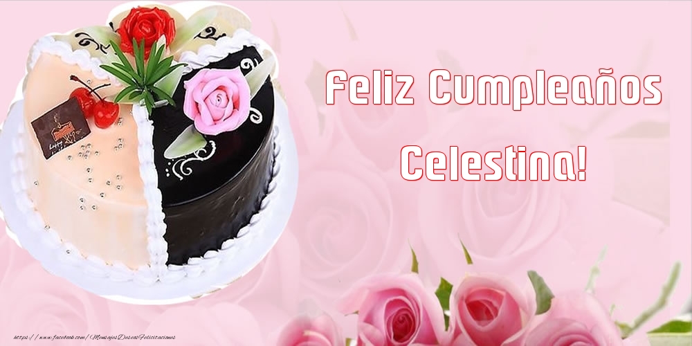 Felicitaciones de cumpleaños - Tartas | Feliz Cumpleaños Celestina!