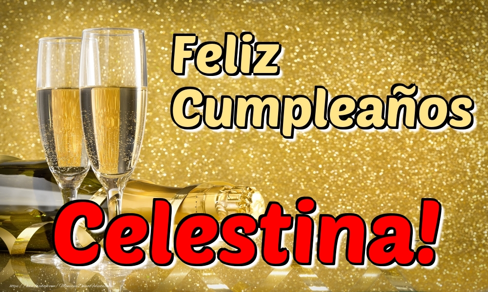 Felicitaciones de cumpleaños - Champán & Hombres | Feliz Cumpleaños Celestina!
