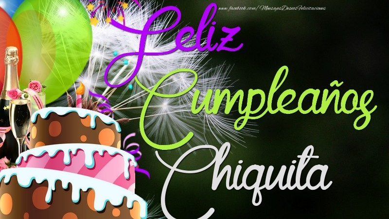 Felicitaciones de cumpleaños - Champán & Globos & Tartas & Hombres | Feliz Cumpleaños, Chiquita