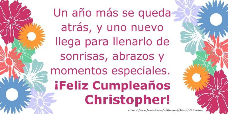 Felicitaciones de cumpleaños - Flores & Mujers | Un año más se queda atrás, y uno nuevo llega para llenarlo de sonrisas, abrazos y momentos especiales. ¡Feliz Cumpleaños Christopher!