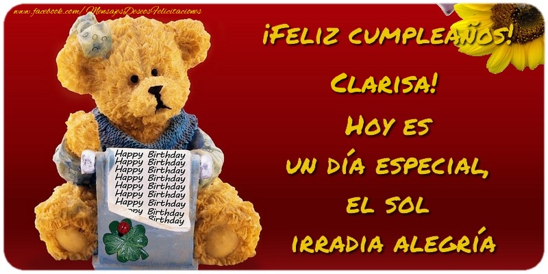 Felicitaciones de cumpleaños - Feliz Cumpleaños, Clarisa! Hoy es  un día especial,  el sol  irradia alegría