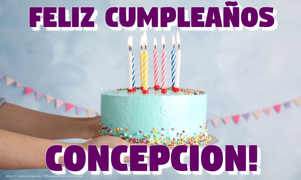 Felicitaciones de cumpleaños - Tartas | Feliz Cumpleaños Concepcion!