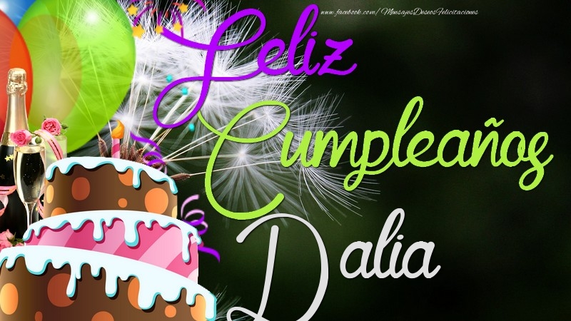 Felicitaciones de cumpleaños - Champán & Globos & Tartas & Hombres | Feliz Cumpleaños, Dalia
