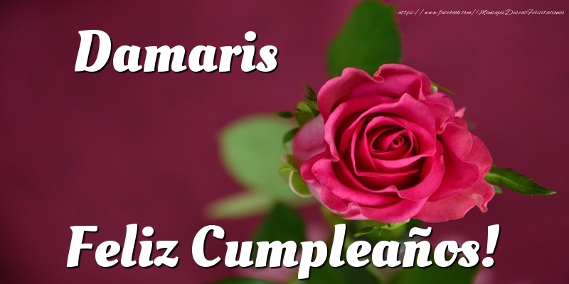 Felicitaciones de cumpleaños - Rosas & Mujers | Damaris Feliz Cumpleaños!
