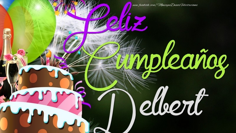 Felicitaciones de cumpleaños - Champán & Globos & Tartas & Hombres | Feliz Cumpleaños, Delbert