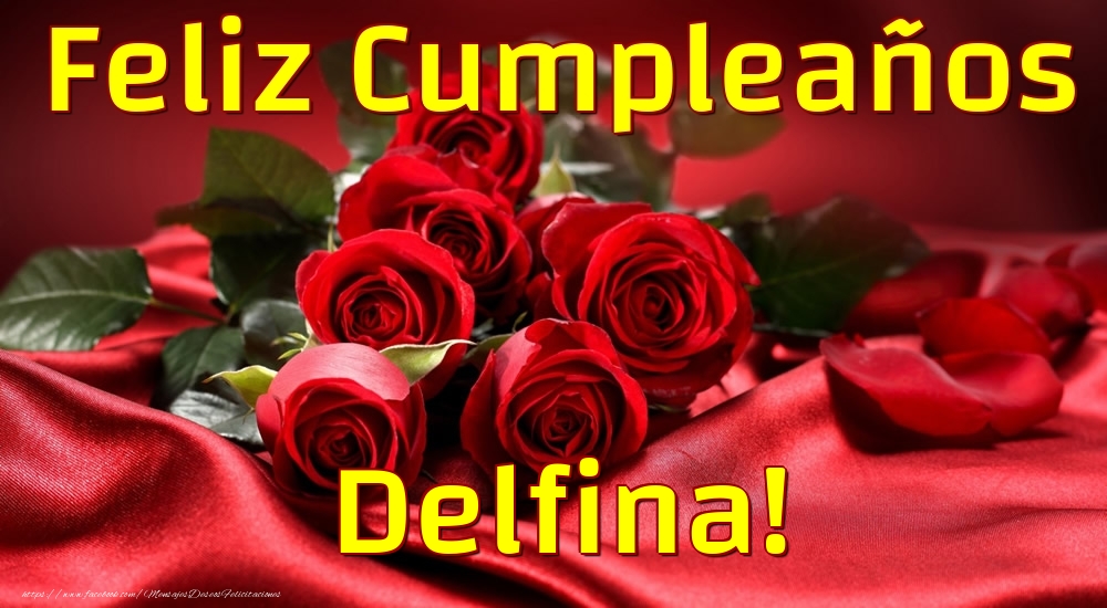 Felicitaciones de cumpleaños - Rosas & Mujers | Feliz Cumpleaños Delfina!