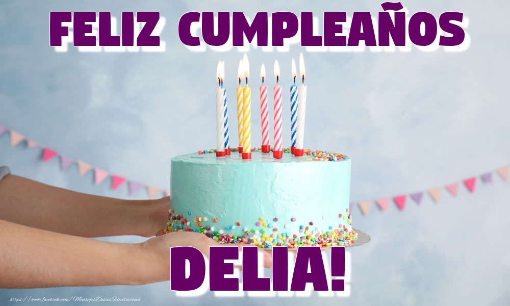 Felicitaciones de cumpleaños - Feliz Cumpleaños Delia!