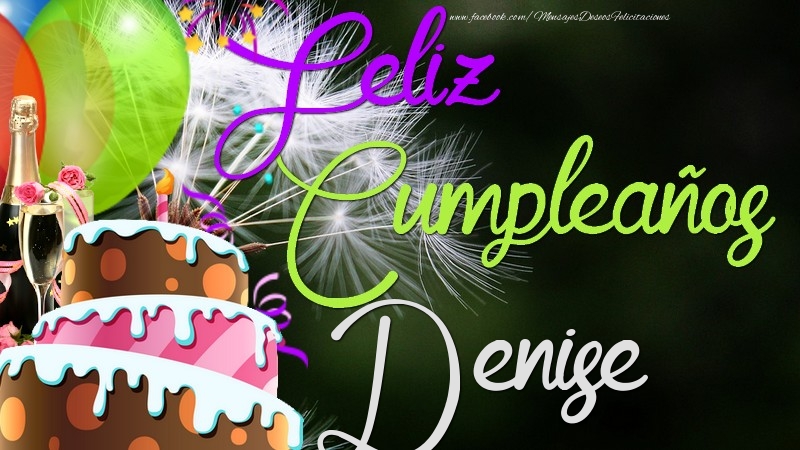Felicitaciones de cumpleaños - Champán & Globos & Tartas & Hombres | Feliz Cumpleaños, Denise