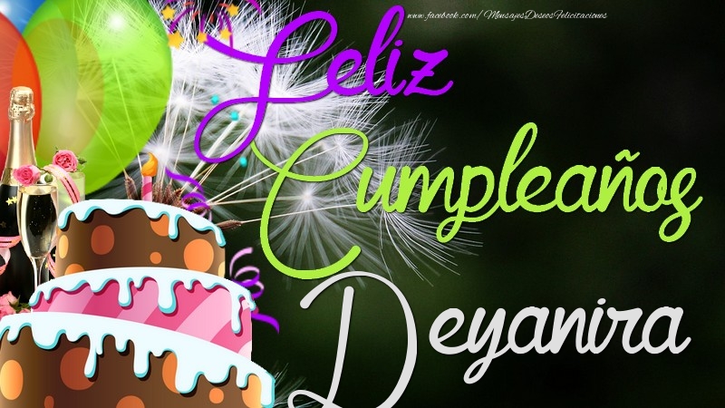 Felicitaciones de cumpleaños - Champán & Globos & Tartas & Hombres | Feliz Cumpleaños, Deyanira