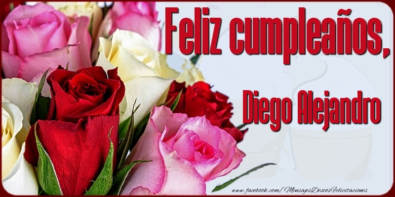 Felicitaciones de cumpleaños - Feliz Cumpleaños, Diego Alejandro!
