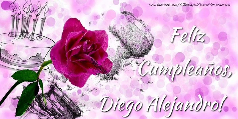 Felicitaciones de cumpleaños - Champán & Flores & Hombres & Mujers | Feliz Cumpleaños, Diego Alejandro!