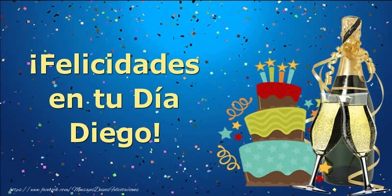 Felicitaciones de cumpleaños - Champán & Tartas & Hombres | ¡Felicidades en tu Día Diego!
