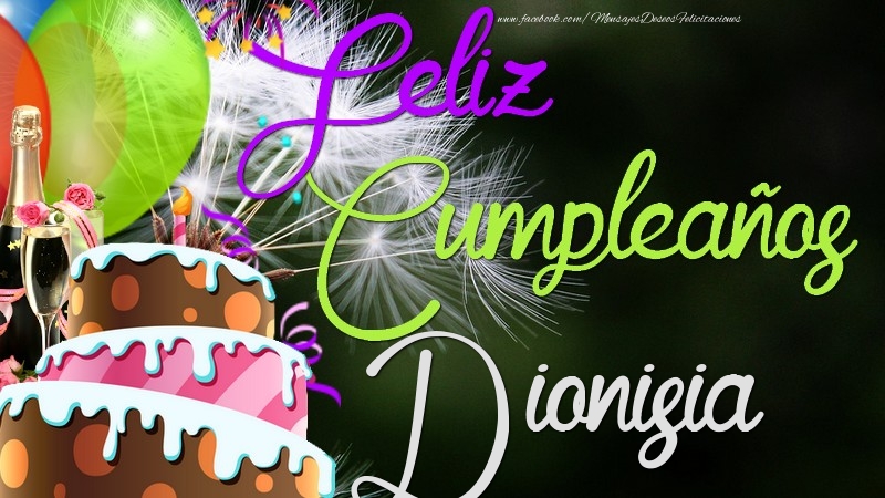 Felicitaciones de cumpleaños - Champán & Globos & Tartas & Hombres | Feliz Cumpleaños, Dionisia