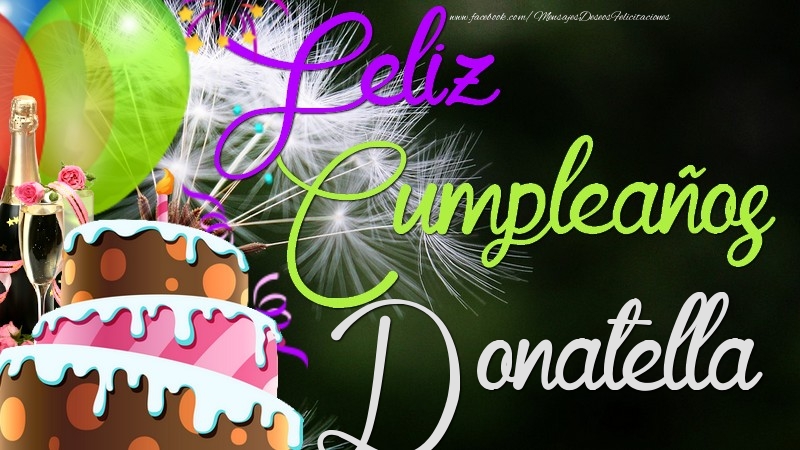 Felicitaciones de cumpleaños - Champán & Globos & Tartas & Hombres | Feliz Cumpleaños, Donatella