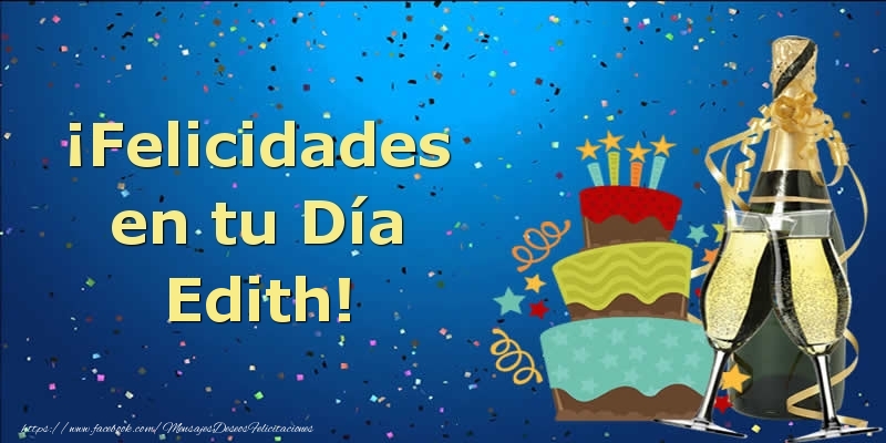 Felicitaciones de cumpleaños - Champán & Tartas & Hombres | ¡Felicidades en tu Día Edith!