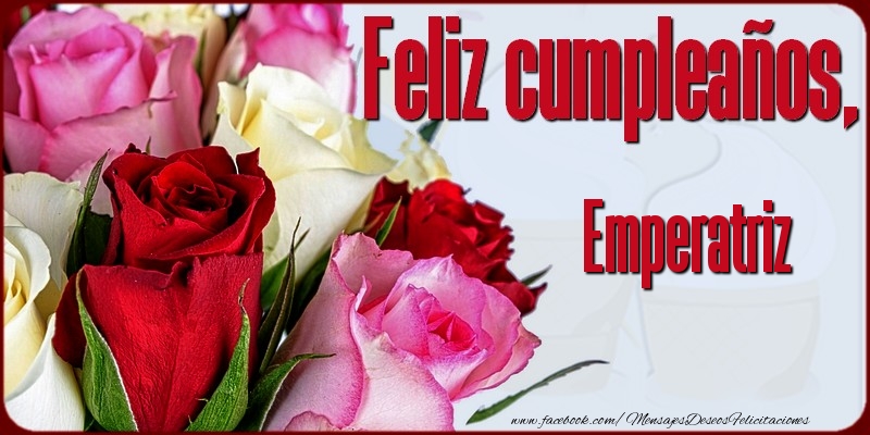 Felicitaciones de cumpleaños - Feliz Cumpleaños, Emperatriz!