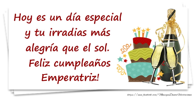 Felicitaciones de cumpleaños - Champán & Tartas & Hombres | Hoy es un día especial y tu irradias más alegría que el sol. Feliz cumpleaños Emperatriz!