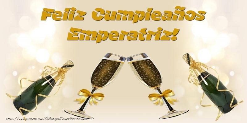 Felicitaciones de cumpleaños - Champán & Hombres | Feliz Cumpleaños Emperatriz!