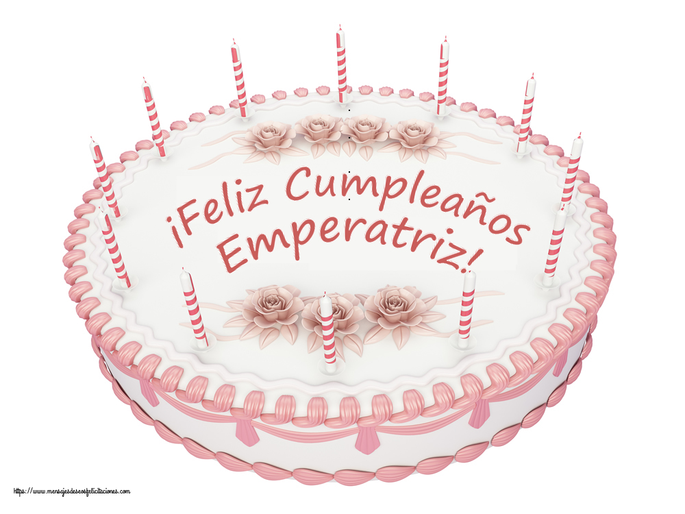 Felicitaciones de cumpleaños - ¡Feliz Cumpleaños Emperatriz! - Tartas
