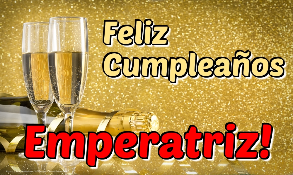 Felicitaciones de cumpleaños - Champán & Hombres | Feliz Cumpleaños Emperatriz!