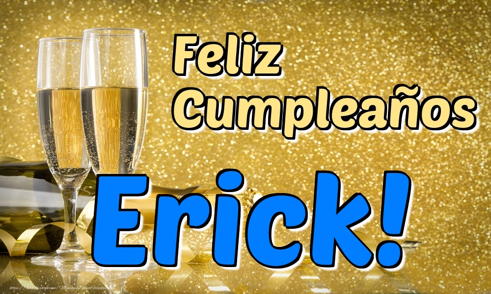Felicitaciones de cumpleaños - Champán & Hombres | Feliz Cumpleaños Erick!