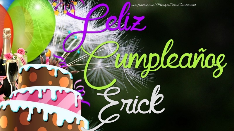 Felicitaciones de cumpleaños - Champán & Globos & Tartas & Hombres | Feliz Cumpleaños, Erick