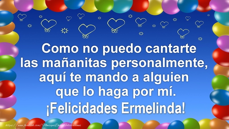 Felicitaciones de cumpleaños - Globos | Como no puedo cantarte las mañanitas personalmente, aquí te mando a alguien que lo haga por mí. ¡Felicidades Ermelinda!