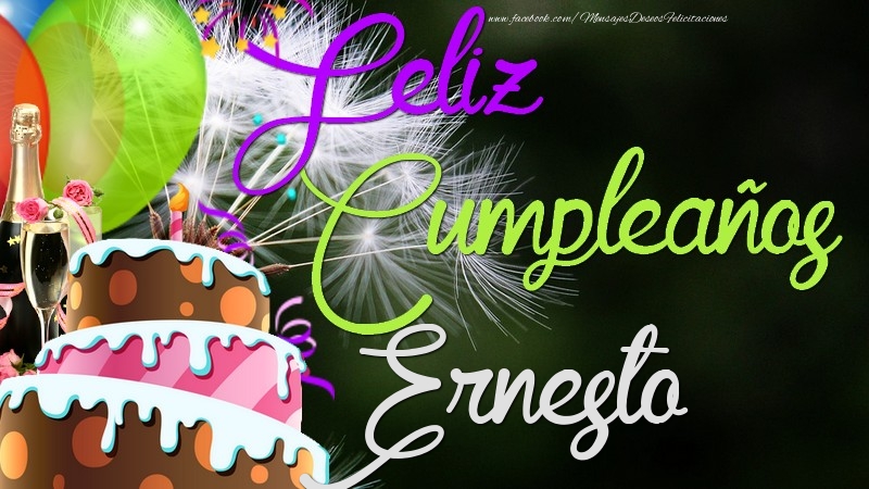 Felicitaciones de cumpleaños - Champán & Globos & Tartas & Hombres | Feliz Cumpleaños, Ernesto