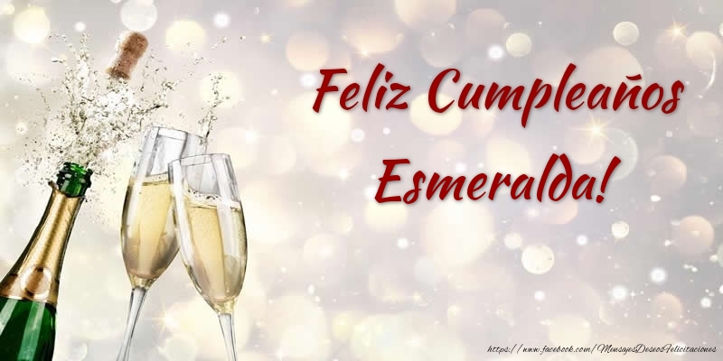 Felicitaciones de cumpleaños - Champán & Hombres | Feliz Cumpleaños Esmeralda!