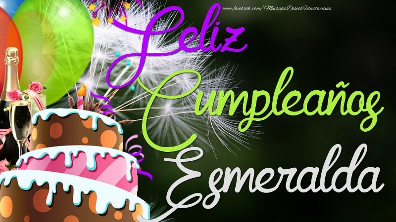 Felicitaciones de cumpleaños - Champán & Globos & Tartas & Hombres | Feliz Cumpleaños, Esmeralda