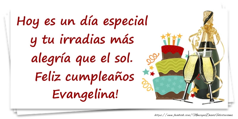 Felicitaciones de cumpleaños - Hoy es un día especial y tu irradias más alegría que el sol. Feliz cumpleaños Evangelina!