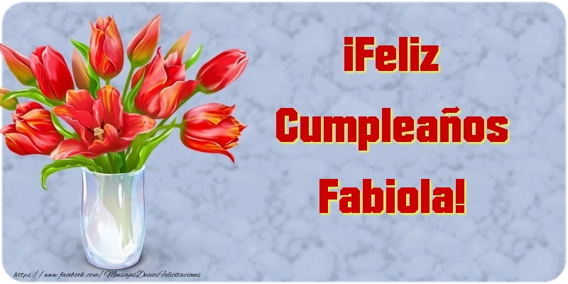 Felicitaciones de cumpleaños - Flores & Mujers | ¡Feliz Cumpleaños Fabiola