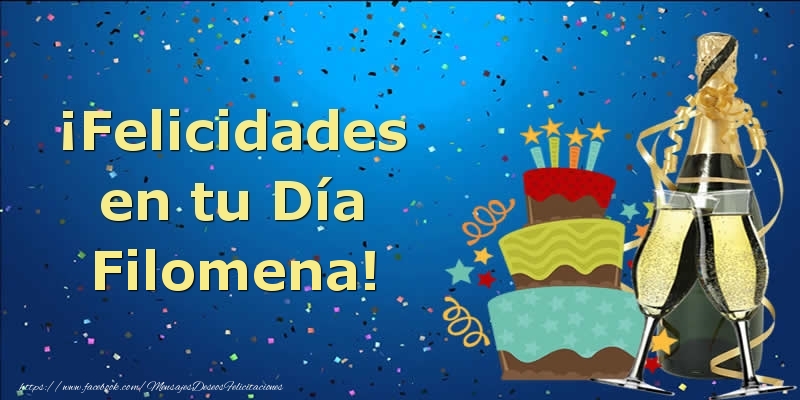 Felicitaciones de cumpleaños - Champán & Tartas & Hombres | ¡Felicidades en tu Día Filomena!