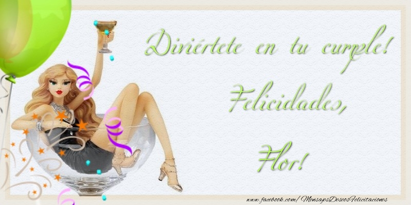 Felicitaciones de cumpleaños - Champán & Globos & Hombres | Diviértete en tu cumple! Felicidades, Flor