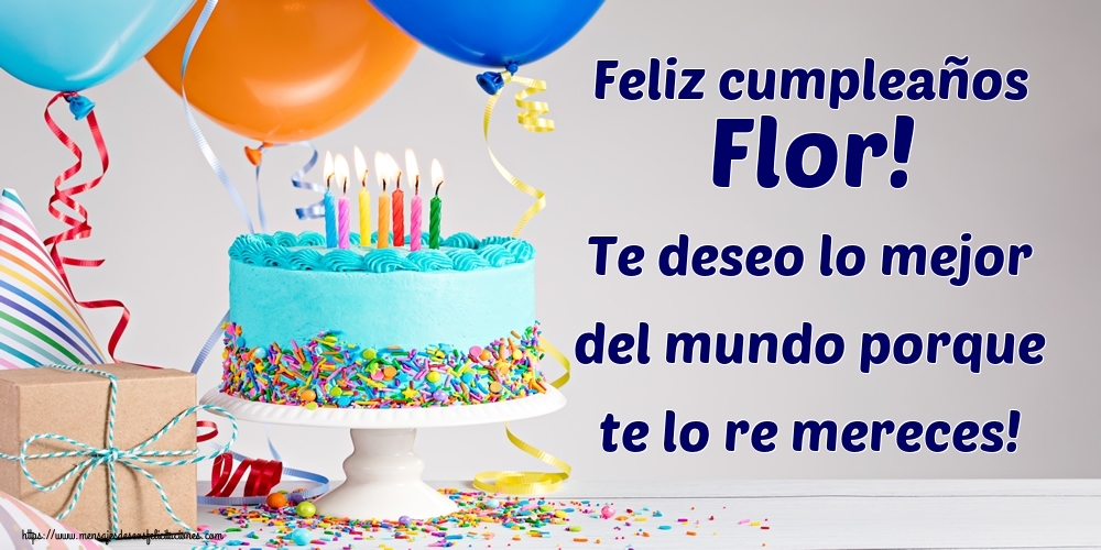 Felicitaciones de cumpleaños - Tartas | Feliz cumpleaños Flor! Te deseo lo mejor del mundo porque te lo re mereces!
