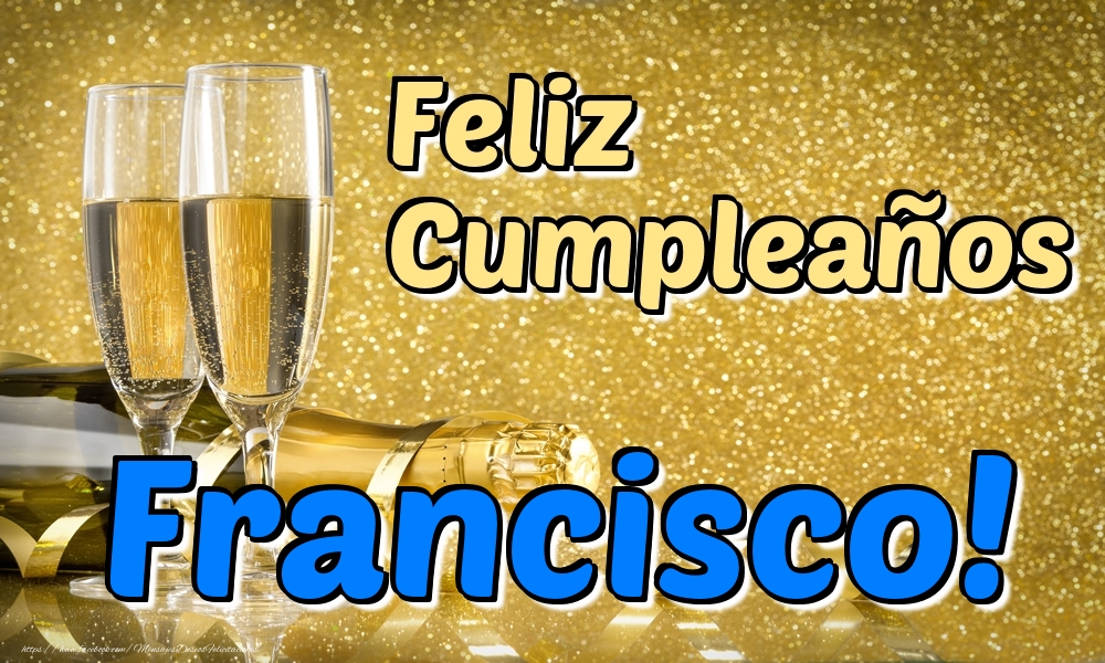 Felicitaciones de cumpleaños - Champán & Hombres | Feliz Cumpleaños Francisco!