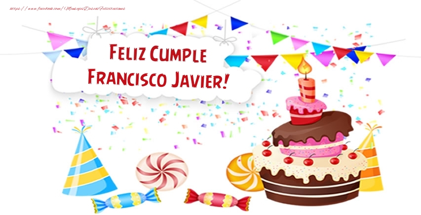 Felicitaciones de cumpleaños - Feliz Cumple Francisco Javier!