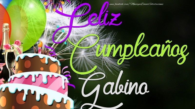 Felicitaciones de cumpleaños - Champán & Globos & Tartas & Hombres | Feliz Cumpleaños, Gabino