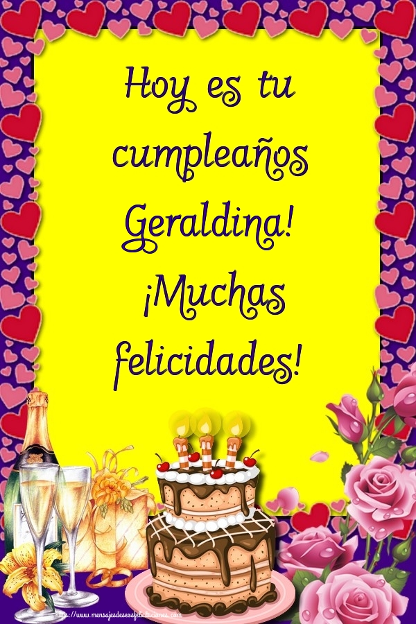 Felicitaciones de cumpleaños - Hoy es tu cumpleaños Geraldina! ¡Muchas felicidades!