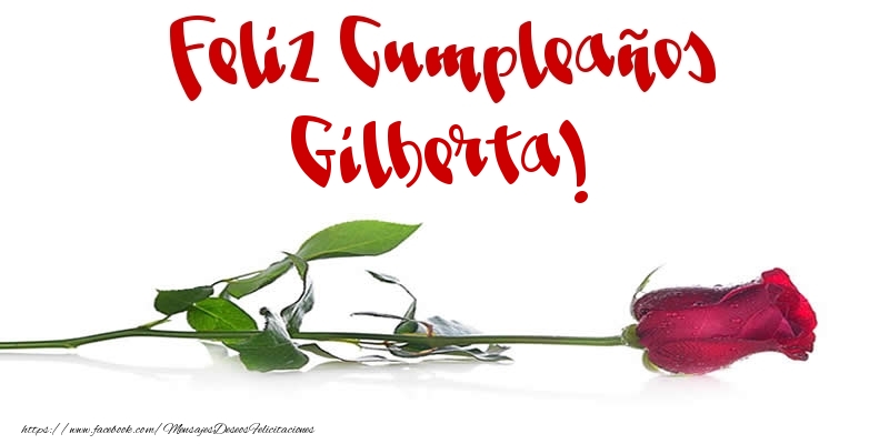 Felicitaciones de cumpleaños - Flores & Rosas & Mujers | Feliz Cumpleaños Gilberta!