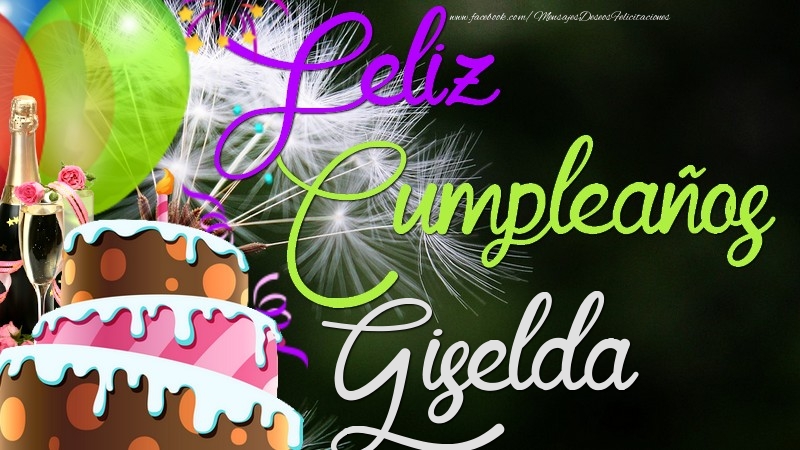 Felicitaciones de cumpleaños - Champán & Globos & Tartas & Hombres | Feliz Cumpleaños, Giselda