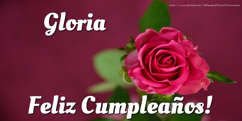 Felicitaciones de cumpleaños - Rosas & Mujers | Gloria Feliz Cumpleaños!