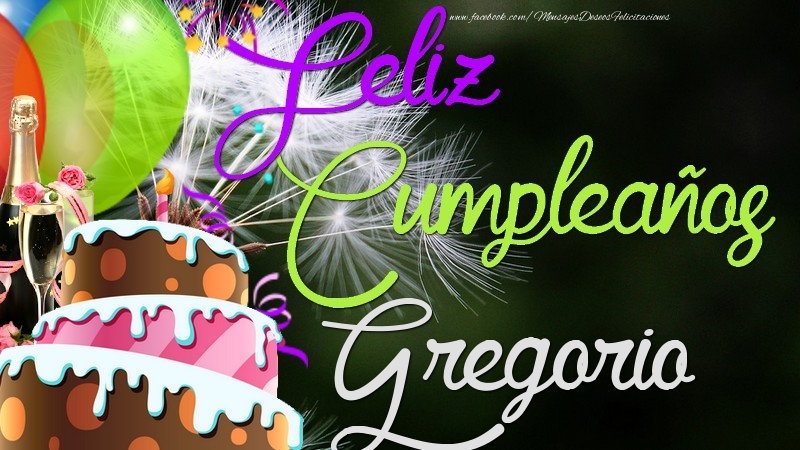Felicitaciones de cumpleaños - Champán & Globos & Tartas & Hombres | Feliz Cumpleaños, Gregorio