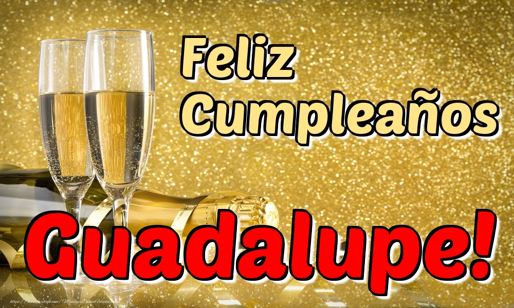 Felicitaciones de cumpleaños - Champán & Hombres | Feliz Cumpleaños Guadalupe!