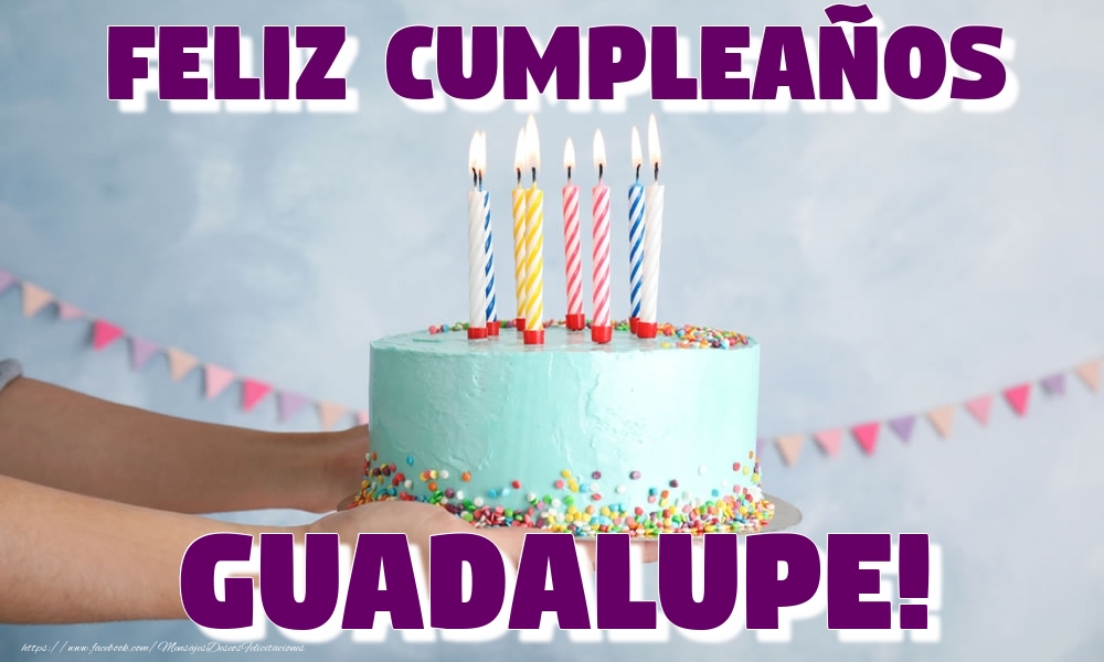 Felicitaciones de cumpleaños - Feliz Cumpleaños Guadalupe!