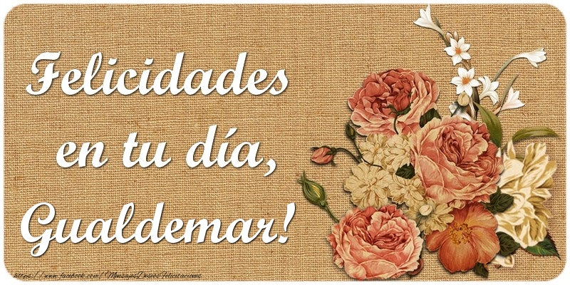 Felicitaciones de cumpleaños - Felicidades en tu día, Gualdemar!