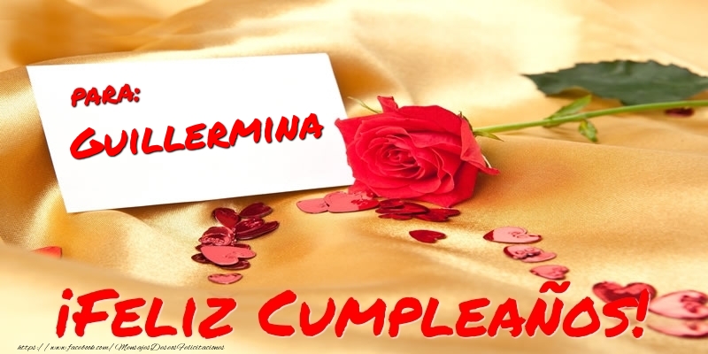 Felicitaciones de cumpleaños - Corazón & Rosas & Mujers | para: Guillermina ¡Feliz Cumpleaños!