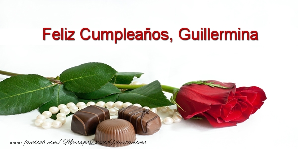 Felicitaciones de cumpleaños - Rosas & Mujers | Feliz Cumpleaños, Guillermina